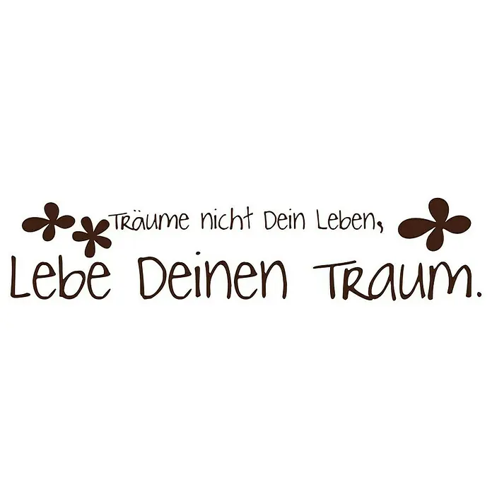 Wandtattoo - Träume nicht dein Leben …, Braun, 118 x 26 cm - Vorderansicht