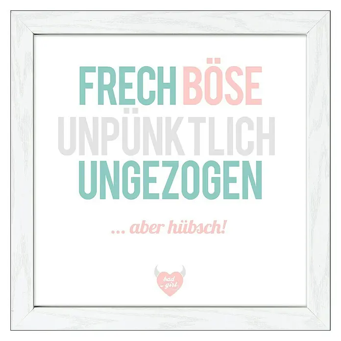 Bild Scandic Living - Frech böse unpünktlich ungezogen ..., B x H: 35 x 35 cm - Vorderansicht