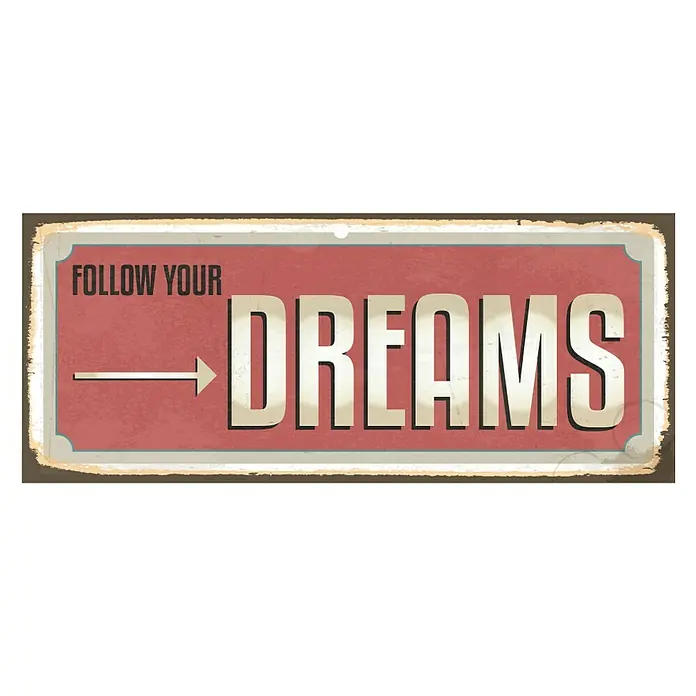 Blechschild - Antik/Vintage/Retro, 60 x 25 cm, Follow your dreams - Vorderansicht
