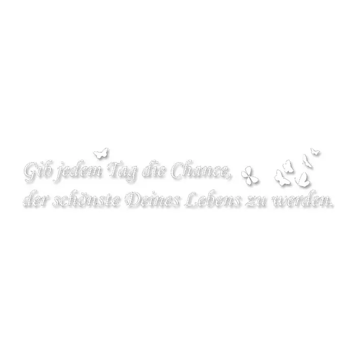 Wandtattoo - Gib jedem Tag die Chance …, Weiß, 118 x 17 cm - Vorderansicht