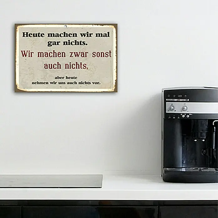 Blechschild - Antik/Vintage/Retro, 45 x 30 cm, Heute machen wir gar nichts - Stimmungsaufnahme