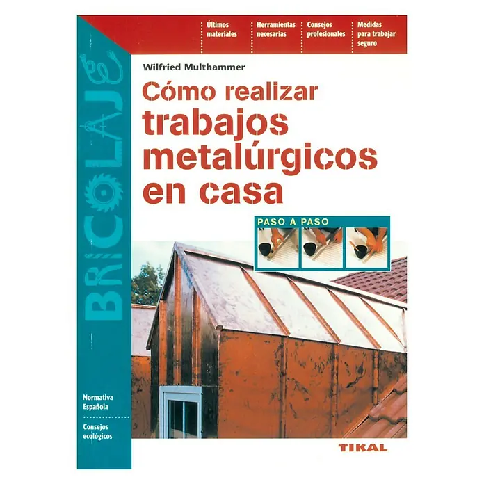 Libro Cómo realizar trabajos metalúrgicos en casa - Número de páginas: 96 - Vista frontal